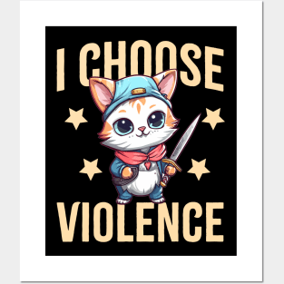 I choose violence Funny sarcastic cat lover gift Posters and Art